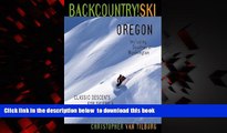 liberty books  Backcountry Ski! Oregon: Classic Descents for Skiers   Snowboarders, Including