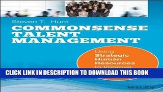 KINDLE Common Sense Talent Management: Using Strategic Human Resources to Improve Company
