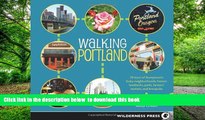 Read books  Walking Portland: 30 Tours of Stumptown s Funky Neighborhoods, Historic Landmarks,