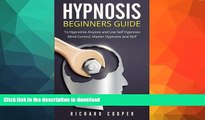 GET PDF  Hypnosis Beginners Guide:: Learn How To Use Hypnosis To Relieve Stress, Anxiety,