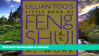 EBOOK ONLINE  Lillian Too s Little Book of Feng Shui at Work  GET PDF