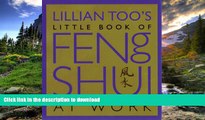 EBOOK ONLINE  Lillian Too s Little Book of Feng Shui at Work  GET PDF