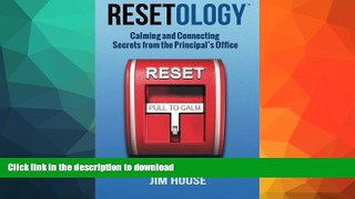 READ BOOK  Resetology:   Calming and Connecting Secrets From The Principal s Office FULL ONLINE