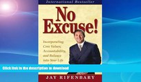 READ BOOK  No Excuse! Incorporating Core Values, Accountability, and Balance into Your Life and