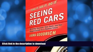 FAVORITE BOOK  Seeing Red Cars: Driving Yourself, Your Team, and Your Organization to a Positive
