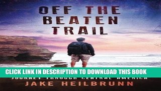 Best Seller Off the Beaten Trail: A Young Man s Soul-Searching Journey Through Central America