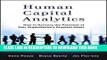 KINDLE Human Capital Analytics: How to Harness the Potential of Your Organization s Greatest Asset