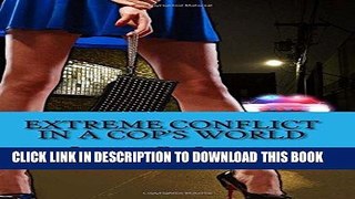 Books Extreme Conflict in a Cop s World Download Free