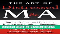 EPUB The Art of Distressed M A: Buying, Selling, and Financing Troubled and Insolvent Companies