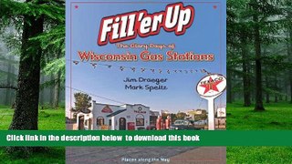 liberty books  Fill  er Up: The Glory Days of Wisconsin Gas Stations (Places Along the Way) BOOK