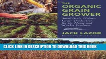 [FREE] Ebook The Organic Grain Grower: Small-Scale, Holistic Grain Production for the Home and