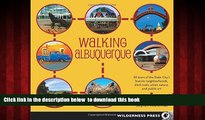 Best books  Walking Albuquerque: 30 Tours of the Duke City s Historic Neighborhoods, Ditch Trails,