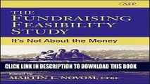 KINDLE The Fundraising Feasibility Study: It s Not About the Money (AFP Fund Development Series)