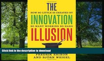 FAVORITE BOOK  The Innovation Illusion: How So Little Is Created by So Many Working So Hard  BOOK