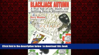 GET PDFbook  Blackjack Autumn:  A True Tale of Life, Death, and Splitting Tens in Winnemucca