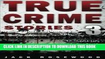 Best Seller True Crime Stories Volume 3: 12 Shocking True Crime Murder Cases (True Crime
