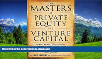 FAVORITE BOOK  The Masters of Private Equity and Venture Capital: Management Lessons from the