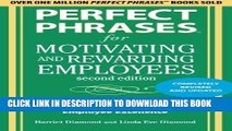 [FREE] Ebook Perfect Phrases for Motivating and Rewarding Employees, Second Edition: Hundreds of