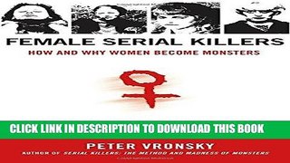 Books Female Serial Killers: How and Why Women Become Monsters Read online Free