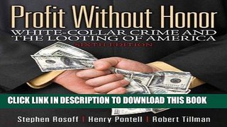 Best Seller Profit Without Honor: White Collar Crime and the Looting of America (6th Edition)