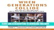 MOBI When Generations Collide:  Who They Are.  Why They Clash.  How to Solve the Generational