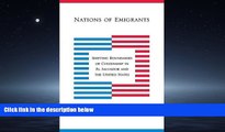 FREE PDF  Nations of Emigrants: Shifting Boundaries of Citizenship in El Salvador and the United