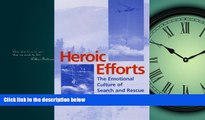 READ book  Heroic Efforts: The Emotional Culture of Search and Rescue Volunteers Jennifer Lois