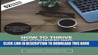 KINDLE How to Thrive in Counseling Private Practice: The Insider s Guide to Starting and Growing a