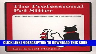 MOBI The Professional Pet Sitter: Your Guide to Starting and Operating a Successful Service,