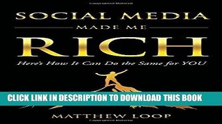 EPUB Social Media Made Me Rich: Here s How it Can do the Same for You PDF Online