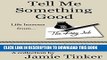 [PDF] Tell Me Something Good: Life lessons from The Day Job (Volume 1) Full Online