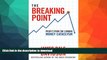 READ BOOK  The Breaking Point: Profit from the Coming Money Cataclysm FULL ONLINE
