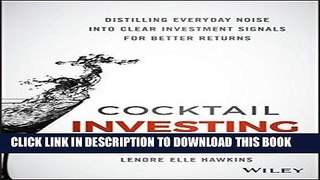 [FREE] Ebook Cocktail Investing: Distilling Everyday Noise into Clear Investment Signals for