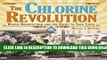 [PDF] Download Chlorine Revolution, The: The History of Water Disinfection and the Fight to Save