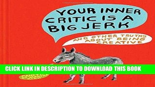 [DOWNLOAD] EPUB Your Inner Critic Is a Big Jerk: And Other Truths About Being Creative Audiobook