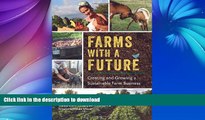 GET PDF  Farms with a Future: Creating and Growing a Sustainable Farm Business FULL ONLINE