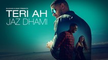 Teri Ah HD Video Song Jaz Dhami 2016 Steel Banglez Latest Songs