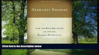 EBOOK ONLINE  Deadliest Enemies: Law and Race Relations on and off Rosebud Reservation #A#
