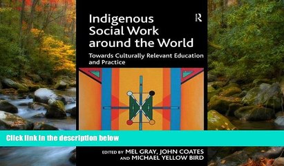 FREE DOWNLOAD  Indigenous Social Work around the World: Towards Culturally Relevant Education and