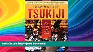 READ BOOK  Tsukiji: The Fish Market at the Center of the World FULL ONLINE