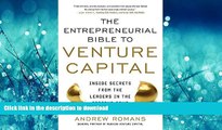 READ BOOK  THE ENTREPRENEURIAL BIBLE TO VENTURE CAPITAL: Inside Secrets from the Leaders in the