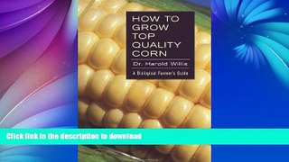 READ BOOK  How to Grow Top Quality Corn: A Biological Farmer s Guide  GET PDF
