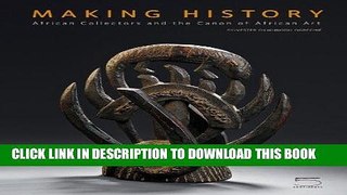 [DOWNLOAD] EPUB Making History: African Collectors and the Canon of African Art Audiobook Online