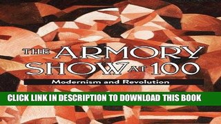 [DOWNLOAD] EBOOK The Armory Show at 100: Modernism and Revolution Audiobook Free