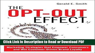 Read The Opt-Out Effect: Marketing Strategies that Empower Consumers and Win Customer-Driven Brand