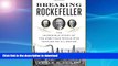 READ  Breaking Rockefeller: The Incredible Story of the Ambitious Rivals Who Toppled an Oil