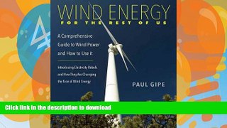 READ BOOK  Wind Energy for the Rest of Us: A Comprehensive Guide to Wind Power and How to Use It