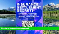 FAVORITE BOOK  Insurance Settlement Secrets: A Step by Step Guide to Get Thousands of Dollars