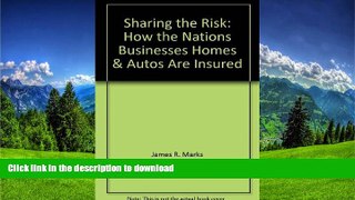 READ BOOK  Sharing the Risk: How the Nations Businesses, Homes   Autos Are Insured FULL ONLINE