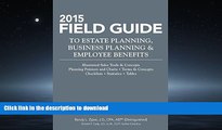 FAVORITE BOOK  2015 Field Guide to Estate Planning, Business Planning   Employee Benefits (Tax